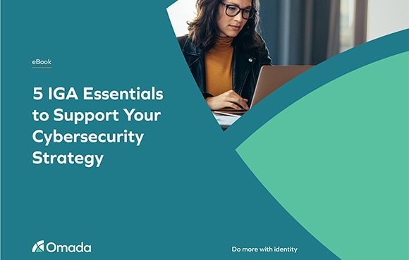 5 IGA Essentials to Improve Cybersecurity